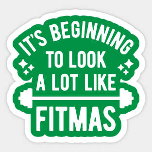 It's Beginning To Look A Lot Like Fitmas Sticker